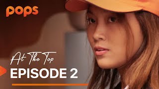 AT THE TOP: Eps. 2 (POPS x JESSICA EFFENDY)