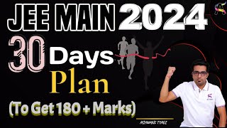 Last 30 Days Plan To Get 180+ Marks -JEE Main 2024