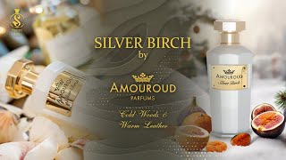 SILVER BIRCH by AMOUROUD | salty citruses & Green woods | Shajeel Malik