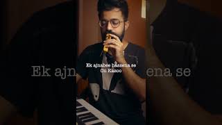 Ek ajnabi hasina se (Kazoo cover) #shorts