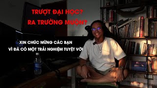 Những điều tích cực của việc TRƯỢT ĐẠI HỌC và RA TRƯỜNG MUỘN