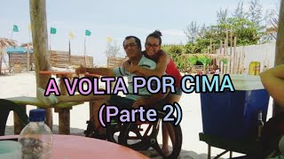 A VOLTA POR CIMA - Parte 2