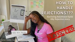 How to deal with rejections| My rejection story | Practical tips | Surviving adulthood Ep02