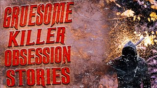 5 True Scary Gruesome Killer Obsession Stories!!