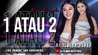 FUNKOT - 1 ATAU 2 [ GAMMA1] VERSI 2024 | COVER DJ ALMIRA BERTO