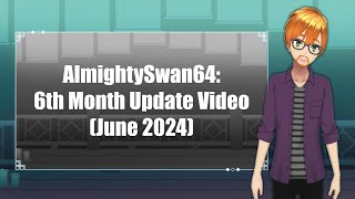 AlmightySwan64: 6 Month Update (June 2024)