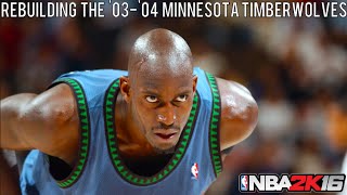 NBA 2K16 Rebuilding Historic Teams: The '03-'04 Minnesota Timberwolves!