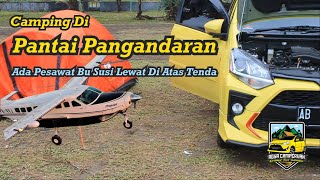 Camping Di Pantai Pangandaran, Ada Pesawat Bu Susi Lewat Di Atas Tenda | Tour 12