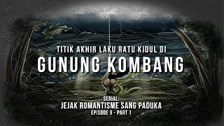 Titik Akhir Laku Ratu Kidul Di Gunung Kombang | Episode 9 Bagian 1