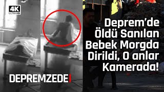 Öldü Sanılan Bebek Morgda Dirildi! DEPREMZEDE ile YÜZLEŞME!