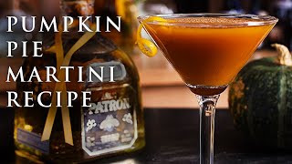 Fall Cocktails: Pumpkin Pie Martini Recipe | Patrón Tequila