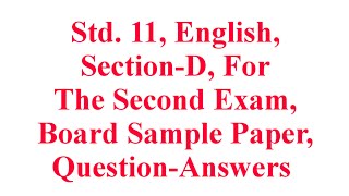 Std. 11, English, Section-D, For Second Exam, Board Sample Paper, Question-Answers, Krishna Academy