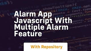 Alarm app javascript with multiple alarm feature