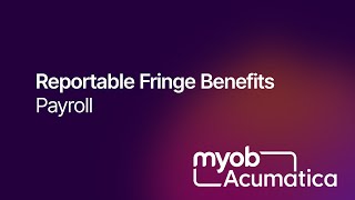 EOFY- MYOB Acumatica Payroll- Reportable Fringe Benefits