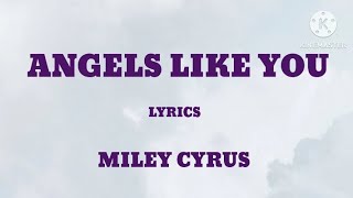 Miley Cyrus - Angels Like You (Lyrics)