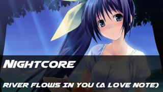 [Nightcore] River Flows In You (A Love Note)