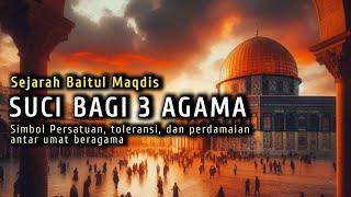 Sejarah Baitul Maqdis Yerusalem yang menjadi tempat suci bagi 3 agama