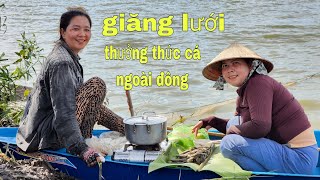 Một Ngày Giăng Lưới Thưởng Thức ngoài Đồng Mùa Nước Nổi - One Day of Casting a Net