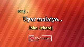 Uyar malaiyo song whatsapp status | HD Full screen | John Jebaraj songs | yetramai thonrum line