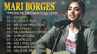 MARI BORGES 🙏 Deserto, A Casa É Sua, Me Atraiu 🙏 Hinos evangélicos (Evangelhos Selecionados)