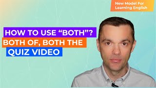 Quiz: how to use “both”, “both of”, “both the”, “both with pronouns and “both…and…”