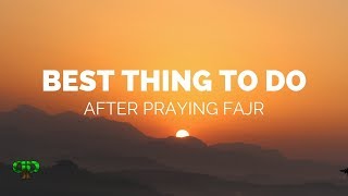 ONE OF THE BEST THINGS TO DO AFTER FAJR PRAYER | Powerful Reminder | PathToParadise