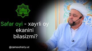 Safar oyi - xayrli oy, ekanini bilasizmi?