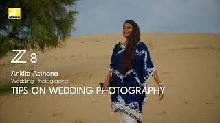 Nikon Z 8  TIPS ON WEDDING PHOTOGRAPHY | Ankita Asthana | READY.ACTION. | ニコン