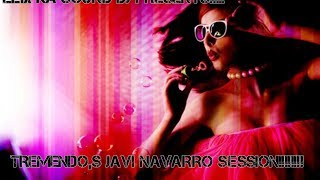 ELIX KA SOUND DJ presents TREMENDO¨S JAVI NAVARRO SESSION!!