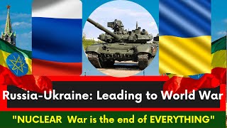 Ethiopia, Russia Ukraine Crisis Leading to World War, Nuclear War, US, UK, NATO, Belarus,