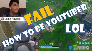 How to be Youtube Fail - gameplay cam fornite gaming