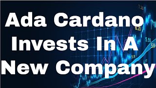 Cardano Ada Cardano Price Prediction Ada Price Prediction [December] - Cardano Invests New Company