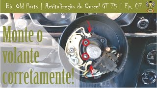 Biu Old Parts - Revitalização Corcel GT 75 | Episódio 07 Volante