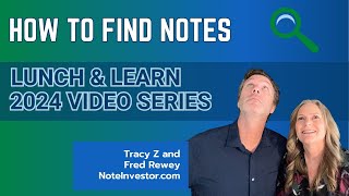 How to Find Notes - 2024 Note Investor Lunch & Learn Video Series