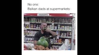 Balkan Dads  at supermarkets | Balkan Clips