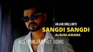 Arjan Dhillon sangdi sangdi Awara Album