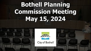 Bothell Planning Commission Meeting - May 15, 2024