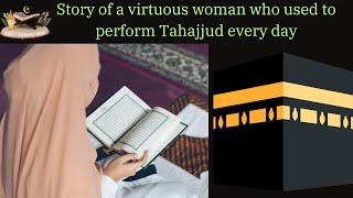 story of virtuous woman who used to perform Tahajjud daily| Finding Strength Peace|Hadith in English