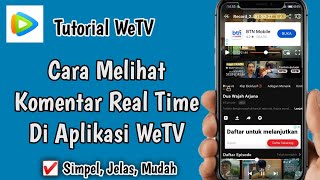 Cara Melihat Komentar Real Time Di WeTV