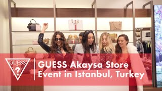 GUESS Akasya Store Event in Istanbul, Turkey | #LoveGUESS