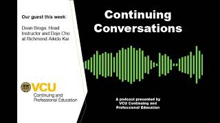 Continuing Conversations: Aikido Instructor Dean Broga Part 1