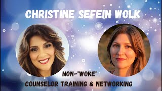 Non-"Woke" Counselor Training and Networking, with Christine Sefein Wolk