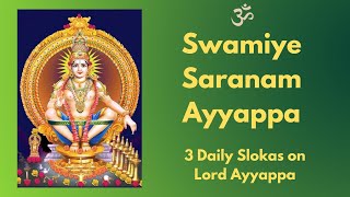 3 Daily Ayyappa Slokas | Lord Ayyappa | Swamiye Saranam Ayyappa | Easy Powerful Mantras