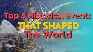 Top 5 Historical Events That Shaped The World