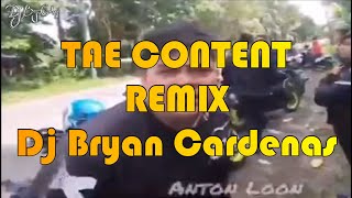 TAE CONTENT REMIX | DJ Bryan Cardenas