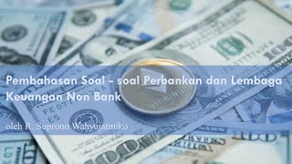 Pembahasan Soal - soal Perbankan dan Lembaga Keuangan Non Bank