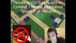 Noobs in Combat Chinese Resistance Speed Run No unit