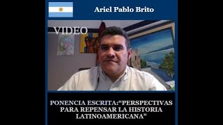 PERSPECTIVAS PARA REPENSAR LA HISTORIA LATINOAMERICANA - Por Pablo Brito