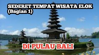 SEDERET TEMPAT WISATA DI PULAU BALI ( BAGIAN 1) #jelastv