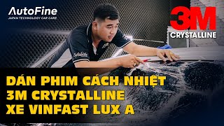 Dán Phim Cách Nhiệt 3M Crystalline Cho Vinfast Lux A | AutoFine Vietnam